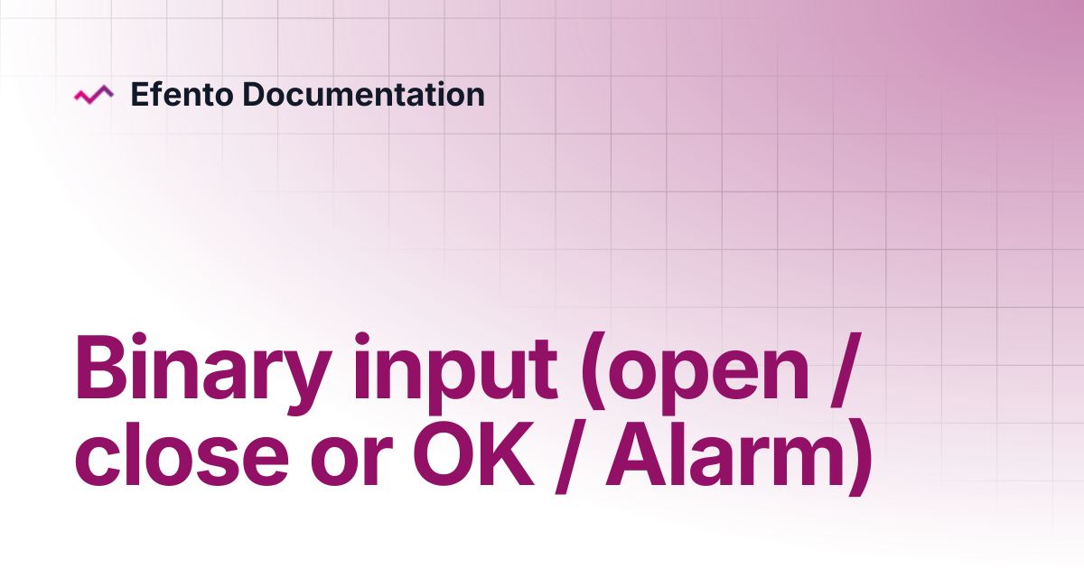 Binary input (open / close or OK / Alarm) | Efento BLE loggers | Efento ...